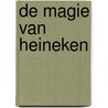 De magie van Heineken door W. Maas