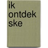 Ik ontdek SKE door P.M. van Gent