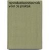 Reproduktieonderzoek voor de praktyk by Unknown