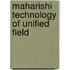 Maharishi technology of unified field