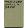 Maharishi offers solution to the gulf crisis door Onbekend