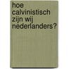 Hoe calvinistisch zijn wij Nederlanders? by W. Nijenhuis