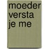 Moeder versta je me