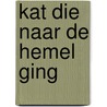 Kat die naar de hemel ging by Coatsworth