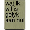 Wat ik wil is gelyk aan nul door Camí