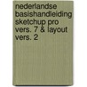 Nederlandse basishandleiding SketchUp Pro vers. 7 & LayOut vers. 2 door W.R. Goudschaal