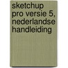 SketchUp Pro versie 5, Nederlandse handleiding by W.R. Goudschaal