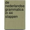 De Nederlandse grammatica in 44 stappen by W.J. de Haan