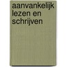 Aanvankelijk lezen en schrijven by W.J. de Haan