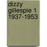 Dizzy gillespie 1 1937-1953 by Koster