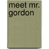 Meet mr. gordon
