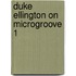 Duke ellington on microgroove 1
