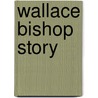 Wallace bishop story door Kleinhout