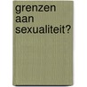 Grenzen aan sexualiteit? by Unknown