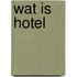 Wat is hotel