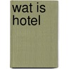 Wat is hotel by S. Caeckaert