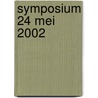 Symposium 24 mei 2002 door Onbekend