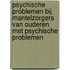 Psychische problemen bij mantelzorgers van ouderen met psychische problemen