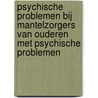 Psychische problemen bij mantelzorgers van ouderen met psychische problemen door R. van Dijk