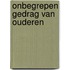 Onbegrepen gedrag van ouderen