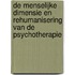 De menselijke dimensie en rehumanisering van de psychotherapie