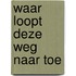 Waar loopt deze weg naar toe