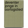 Deventer jonge in oorlogstied by Kuijk