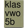 klas vwo 5B door L.A.M. van den Broek