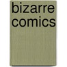 Bizarre Comics by Unknown