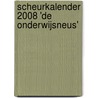 Scheurkalender 2008 'de onderwijsneus' door M.A.F. Dekkers