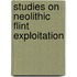 Studies on Neolithic flint exploitation