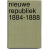 Nieuwe republiek 1884-1888 door Roel Jonkers