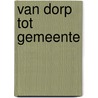 Van dorp tot gemeente door Brekelmans