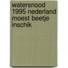 Watersnood 1995 nederland moest beetje inschik door Onbekend