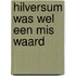 Hilversum was wel een mis waard