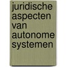 Juridische Aspecten van Autonome Systemen door M. Durinck