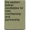 The Western Balkan Candidates for NATO Membership and Partnership by Centre for European Security Studies