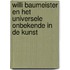 Willi Baumeister en het universele onbekende in de kunst