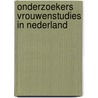 Onderzoekers vrouwenstudies in Nederland door K. Lasthuizen