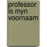 Professor is myn voornaam door Coeck