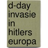 D-day invasie in hitlers europa by Close