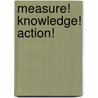 Measure! Knowledge! Action! door Onbekend