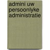 Admini uw persoonlyke administratie by Unknown