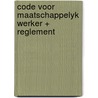 Code voor maatschappelyk werker + reglement door Yehudah Berg