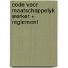 Code voor maatschappelyk werker + reglement by Yehudah Berg