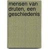 Mensen van Druten, een geschiedenis by C. van den Heuvel