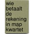 Wie betaalt de rekening in map kwartet