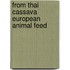 From thai cassava european animal feed