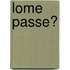 Lome passe?