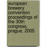 European Brewery Convention Proceedings of the 30th Congress, Prague, 2005 door Onbekend